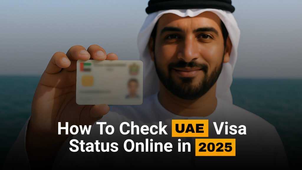 UAE Visa Tracking 2025 – How to Check Application & Approval Status